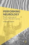 Performing Neurology: The Dramaturgy of Dr Jean-Martin Charcot