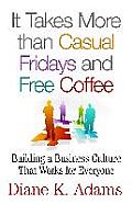 It Takes More Than Casual Fridays & Free Coffee Building a Corporate Culture That Works