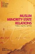 Muslim Minority-State Relations: Violence, Integration, and Policy