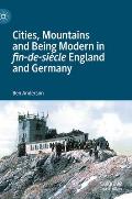 Cities, Mountains and Being Modern in Fin-De-Si?cle England and Germany