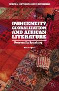 Indigeneity, Globalization, and African Literature: Personally Speaking