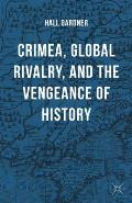 Crimea, Global Rivalry, and the Vengeance of History