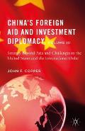 China S Foreign Aid and Investment Diplomacy, Volume III: Strategy Beyond Asia and Challenges to the United States and the International Order
