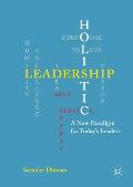 Holistic Leadership: A New Paradigm for Today's Leaders
