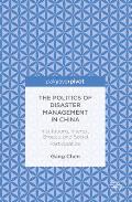 The Politics of Disaster Management in China: Institutions, Interest Groups, and Social Participation