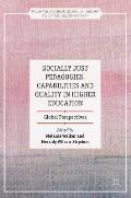 Socially Just Pedagogies, Capabilities and Quality in Higher Education: Global Perspectives