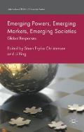 Emerging Powers, Emerging Markets, Emerging Societies: Global Responses
