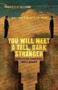 You Will Meet a Tall, Dark Stranger: Executive Coaching Challenges