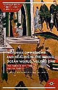 Histories of Medicine and Healing in the Indian Ocean World, Volume One: The Medieval and Early Modern Period