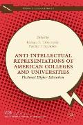 Anti-Intellectual Representations of American Colleges and Universities: Fictional Higher Education