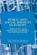 Public and Social Services in Europe: From Public and Municipal to Private Sector Provision