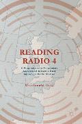 Reading Radio 4: A Programme-By-Programme Analysis of Britain's Most Important Radio Station