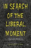 In Search of the Liberal Moment: Democracy, Anti-Totalitarianism, and Intellectual Politics in France Since 1950