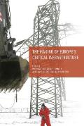 The Making of Europe's Critical Infrastructure: Common Connections and Shared Vulnerabilities