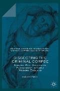 Dissecting the Criminal Corpse: Staging Post-Execution Punishment in Early Modern England