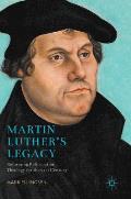 Martin Luther's Legacy: Reforming Reformation Theology for the 21st Century