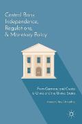 Central Bank Independence, Regulations, and Monetary Policy: From Germany and Greece to China and the United States
