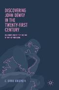 Discovering John Dewey in the Twenty-First Century: Dialogues on the Present and Future of Education