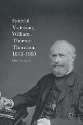 Faithful Victorian: William Thomas Thornton, 1813-1880