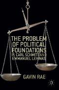 The Problem of Political Foundations in Carl Schmitt and Emmanuel Levinas