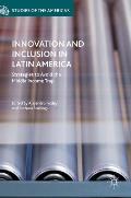 Innovation and Inclusion in Latin America: Strategies to Avoid the Middle Income Trap