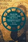 Religion, Authority, and the State: From Constantine to the Contemporary World