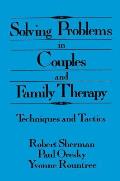 Solving Problems In Couples And Family Therapy: Techniques And Tactics