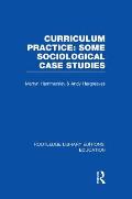 Curriculum Practice: Some Sociological Case Studies