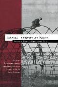 Social Identity at Work: Developing Theory for Organizational Practice