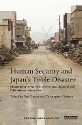 Human Security & Japans Triple Disaster Responding to the 2011 Earthquake Tsunami & Fukushima Nuclear Crisis
