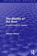 The Depths of the Soul (Psychology Revivals): Psycho-Analytical Studies