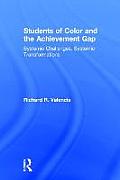 Students of Color and the Achievement Gap: Systemic Challenges, Systemic Transformations