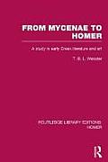 From Mycenae to Homer: A Study in Early Greek Literature and Art