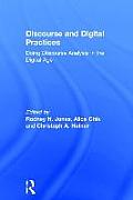 Discourse and Digital Practices: Doing discourse analysis in the digital age