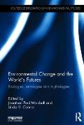 Environmental Change and the World's Futures: Ecologies, Ontologies and Mythologies