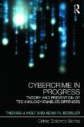 Cybercrime in Progress: Theory and Prevention of Technology-Enabled Offenses