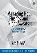 Managing Hot Flushes with Group Cognitive Behaviour Therapy: An evidence-based treatment manual for health professionals