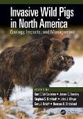 Invasive Wild Pigs in North America: Ecology, Impacts, and Management