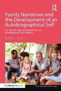 Family Narratives and the Development of an Autobiographical Self: Social and Cultural Perspectives on Autobiographical Memory