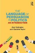 Language Of Persuasion In Politics An Introduction