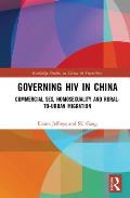 Governing HIV in China: Commercial Sex, Homosexuality and Rural-to-Urban Migration
