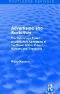 Advertising and socialism: The nature and extent of consumer advertising in the Soviet Union, Poland: The nature and extent of consumer advertisi