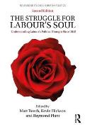 The Struggle for Labour's Soul: Understanding Labour's Political Thought Since 1945