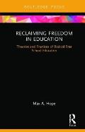 Reclaiming Freedom in Education: Theories and Practices of Radical Free School Education