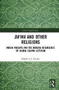 Da'wa and Other Religions: Indian Muslims and the Modern Resurgence of Global Islamic Activism