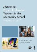 Mentoring Physical Education Teachers in the Secondary School: A Practical Guide