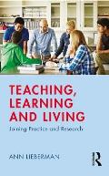 Teaching, Learning and Living: Joining Practice and Research