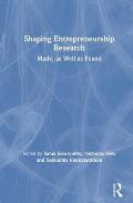 Shaping Entrepreneurship Research: Made, as Well as Found