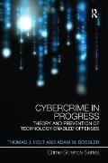 Cybercrime in Progress: Theory and prevention of technology-enabled offenses