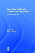 New Approaches to Latin American Studies: Culture and Power